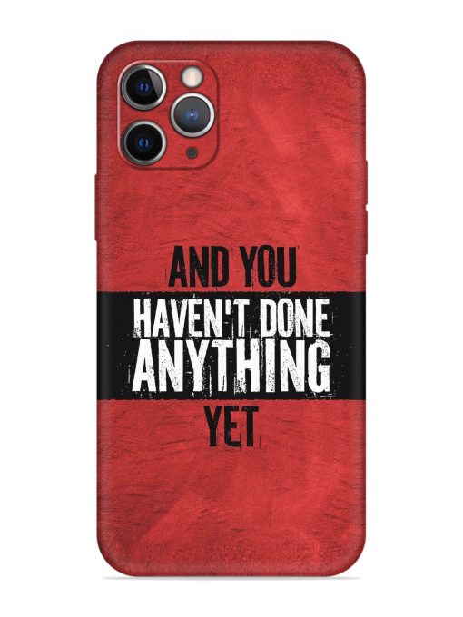 It'S And You Haven'T Done Anything Yet Embossed Soft Silicone Case for Apple Iphone 11 Pro Edge Zapvi