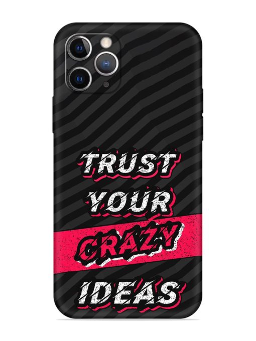 Trust Your Crazy Ideas Embossed Soft Silicone Case for Apple Iphone 11 Pro Edge Zapvi