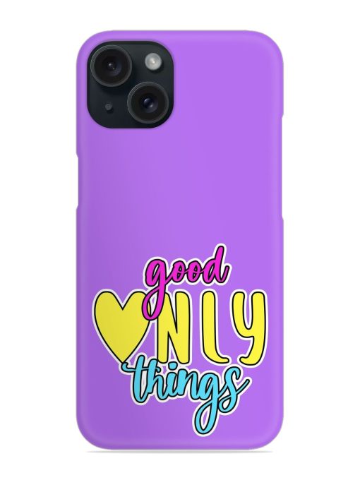 Good Things Only Snap Case Edge Zapvi