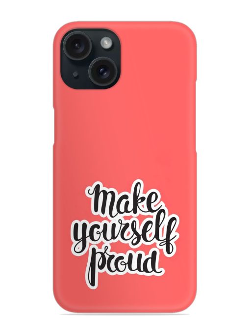 Make Yourself Proud Snap Case Edge Zapvi